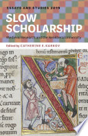 Slow scholarship : Medieval research and the neoliberal university /