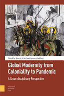 Global modernity from colonial to pandemic : a cross-disciplinary perspective /