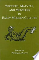 Wonders, marvels, and monsters in early modern culture /