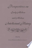 Perspectives on early modern and modern intellectual history : essays in honor of Nancy S. Struever ; edited by Joseph Marino and Melinda W. Schlitt.