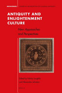 Antiquity and Enlightenment culture : new approaches and perspectives /