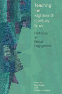 Teaching the eighteenth century now : pedagogy as ethical engagement /