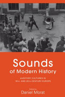 Sounds of modern history : auditory cultures in 19th- and 20th-century Europe /