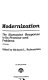 Modernization : the humanist response to its promise and problems : selected readings from the proceedings of the International Conferences on the Unity of the Sciences /