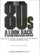 The 80s : a look back at the tumultuous decade 1980-1989 /