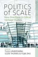 Politics of scale : new directions in critical heritage studies /