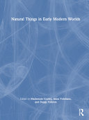 Natural things in early modern worlds /