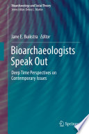 Bioarchaeologists Speak Out : Deep Time Perspectives on Contemporary Issues /