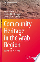 Community Heritage in the Arab Region : Values and Practices /