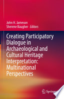 Creating Participatory Dialogue in Archaeological and Cultural Heritage Interpretation: Multinational Perspectives /