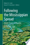 Following the Mississippian Spread : Climate Change and Migration in the Eastern US (ca. AD 1000-1600) /