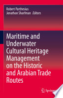 Maritime and Underwater Cultural Heritage Management on the Historic and Arabian Trade Routes /