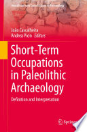 Short-Term Occupations in Paleolithic Archaeology : Definition and Interpretation /