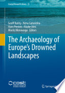 The Archaeology of Europe's Drowned Landscapes /
