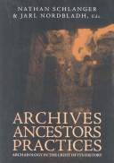 Archives, ancestors, practices : archaeology in the light of its history /