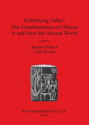 Embodying value? : the transformation of objects in and from the ancient world /