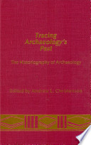 Tracing archaeology's past : the historiography of archaeology /