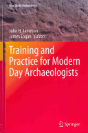 Training and practice for modern day archaeologists /