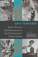 Grit-tempered : early women archaeologists in the southeastern United States /