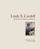 Linda S. Cordell : innovating Southwest archaeology /