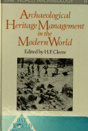 Archaeological heritage management in the modern world /