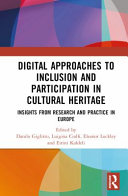 Digital approaches to inclusion and participation in cultural heritage : insights from research and practice in Europe /