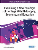 Examining a new paradigm of heritage with philosophy, economy, and education /