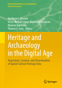 Heritage and archaeology in the digital age : acquisition, curation, and dissemination of spatial cultural heritage data /