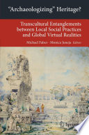 "Archaeologizing" heritage? : transcultural entanglements between local social practices and global virtual realities : proceedings of the 1st International Workshop on Cultural Heritage and the Temples of Angkor, 2-4 May 2010, Heidelberg University /