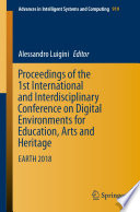Proceedings of the 1st International and Interdisciplinary Conference on Digital Environments for Education, Arts and Heritage : EARTH 2018 /