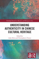 Understanding authenticy in Chinese cultural heritage /