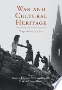 War and cultural heritage : biographies of place /