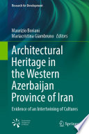Architectural Heritage in the Western Azerbaijan Province of Iran : Evidence of an Intertwining of Cultures /