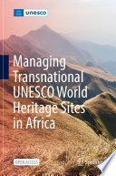 Managing Transnational UNESCO World Heritage sites in Africa /