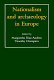 Nationalism and archaeology in Europe /