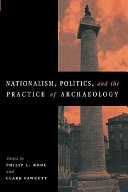 Nationalism, politics, and the practice of archaeology /