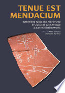 Tenue est mendacium : rethinking fakes and authorship in classical, late antique & early Christian works /
