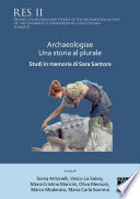 Archaeologiae una storia al plurale : studi in memoria di Sara Santoro /