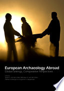 European archaeology abroad : global settings, comparative perspectives /