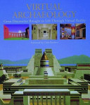 Virtual archaeology : great discoveries brought to life through virtual reality /