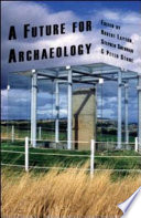 A future for archaeology : the past in the present  /