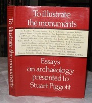 To illustrate the monuments : essays on archaeology presented to Stuart Piggott on the occasion of his sixty-fifth birthday /