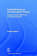 Contradictions of archaeological theory : engaging critical realism and archaeological theory /