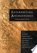 Interpreting archaeology : finding meaning in the past /