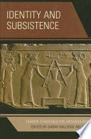 Identity and subsistence : gender strategies for archaeology /