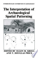 The interpretation of archaeological spatial patterning /