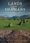 Lands of the Shamans : archaeology, cosmology and landscape /