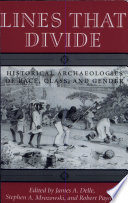 Lines that divide : historical archaeologies of race, class, and gender /