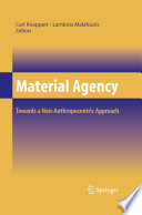 Material agency : towards a non-anthropocentric approach /
