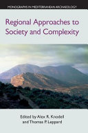 Regional approaches to society and complexity : studies in honor of John F. Cherry /